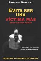 Evita Ser Una Victima Mas - Delincuencia Comun