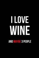 I Love Wine and Maybe 3 People