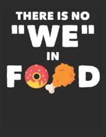 There Is No We in Food