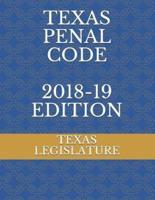 Texas Penal Code 2018-19 Edition