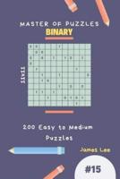 Master of Puzzles Binary - 200 Easy to Medium Puzzles 11X11 Vol.15