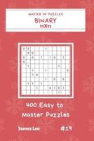 Master of Puzzles Binary - 400 Easy to Master Puzzles 11X11 Vol.19