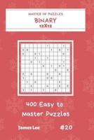 Master of Puzzles Binary - 400 Easy to Master Puzzles 12X12 Vol.20