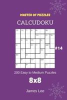 Master of Puzzles Calcudoku - 200 Easy to Medium Puzzles 8X8 Vol.14