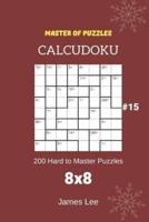 Master of Puzzles Calcudoku - 200 Hard to Master Puzzles 8X8 Vol.15