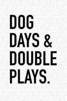 Dog Days and Double Plays