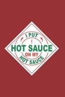 I Put Hot Sauce on My Hot Sauce