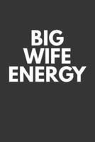 Big Wife Energy