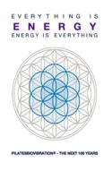 Everything Is Energy, Energy Is Everything