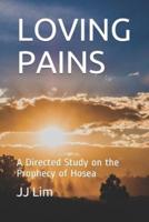 LOVING PAINS: A Directed Study on the Prophecy of Hosea