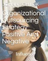 Organizational Outsourcing Strategy Positive and Negative