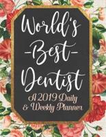 World's Best Dentist a 2019 Daily & Weekly Planner