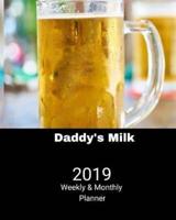 2019 Weekly and Monthly Planner Daddy's Milk