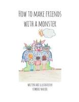 How To Make Friends With a Monster