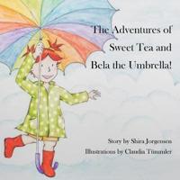 The Adventures of Sweet Tea and Bela the Umbrella