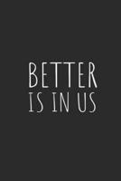 Better Is in Us