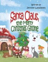 Santa Claus, the Merry Christmas Gnome