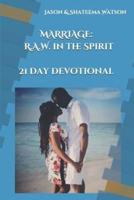 Marriage: Raw in the Spirit : A 21 Day Devotional