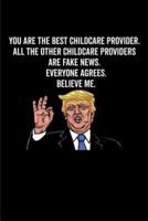 You Are the Best Childcare Provider. All the Other Childcare Providers Are Fake News. Believe Me. Everyone Agrees.