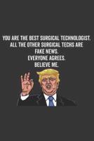 You Are the Best Surgical Technologist. All the Other Surgical Techs Are Fake News. Believe Me. Everyone Agrees.