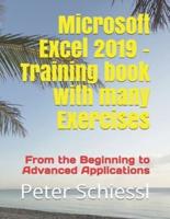 Microsoft Excel 2019 - Training book with many Exercises: From the Beginning to Advanced Applications