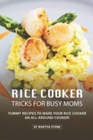 Rice Cooker Tricks for Busy Moms