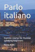 Parlo Italiano: Express Course for Russian Speaking Beginners