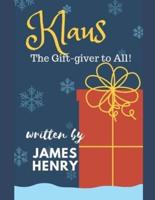 Klaus - The Gift-Giver to ALL!
