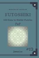 Master of Puzzles Futoshiki - 400 Easy to Master Puzzles 7X7 Vol.12