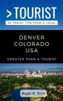 Greater Than a Tourist- Denver Colorado USA