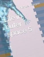 Life in Outer Space 5
