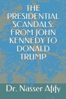 THE PRESIDENTIAL SCANDALS: FROM JOHN KENNEDY TO DONALD TRUMP