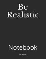 Be Realistic