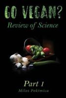 Go Vegan? Review of Science Part 1