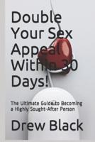 Double Your Sex Appeal Within 30 Days!