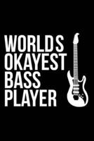 Worlds Okayest Bass Player