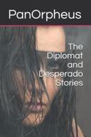 The Diplomat and Desperado Stories
