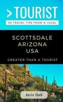 Greater Than a Tourist- Scottsdale Arizona USA