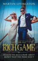 The Rich Game: Secrets The Rich Know About Money That The Poor Don't