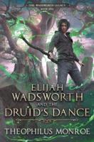 Elijah Wadsworth and the Druid's Dance