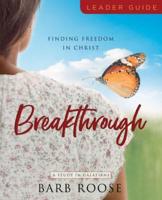 Breakthrough - Women's Bible Study Leader Guide: Finding Freedom in Christ