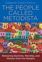 People Called Metodista: Renewing Doctrine, Worship, and Mission from the Margins