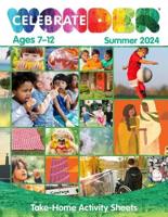 Celebrate Wonder All Ages Summer 2024 Ages 7-12 Take-Home Activity Sheets