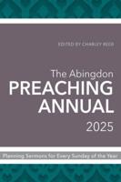 The Abingdon Preaching Annual 2025