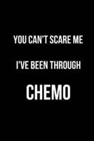 You Can't Scare Me I've Been Through Chemo