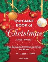 The Giant Book of Christmas Sheet Music: Top-Requested Christmas Songs For Piano 60 Best Songs
