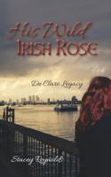 His Wild Irish Rose: De Clare Legacy