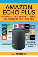 Amazon Echo Plus - The Complete User Guide