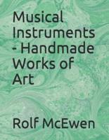 Musical Instruments - Handmade Works of Art