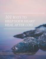101 Ways to Help Your Heart Heal After Loss